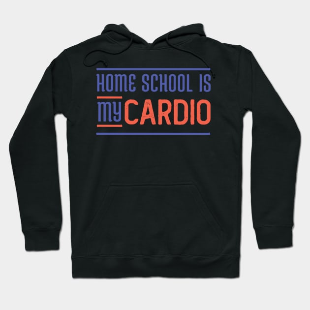 Home school is my cardio Hoodie by DonVector